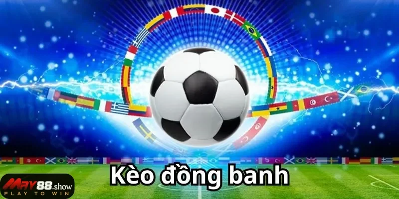 Kèo chấp đồng banh May88 là gì