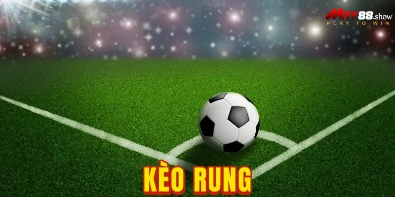 Kèo Rung May88: Hướng Dẫn Đọc Kèo Từ A-Z Cho Cược Thủ